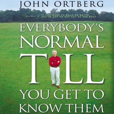 Everybody's Normal Till You Get to Know Them - Unabridged Audiobook  [Download] -     By: John Ortberg
