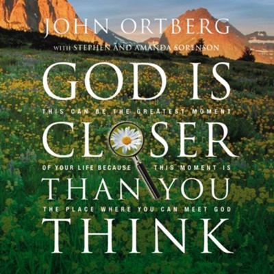 God Is Closer Than You Think : This Can Be the Greatest Moment of Your Life Because This Moment is the Place Where You Can Meet God - Unabridged Audiobook  [Download] -     Narrated By: John Ortberg
    By: John Ortberg
