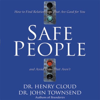 Safe People: How to Find Relationships That Are Good for You and Avoid Those That Aren't - Unabridged Audiobook  [Download] -     By: Dr. Henry Cloud, John Townsend
