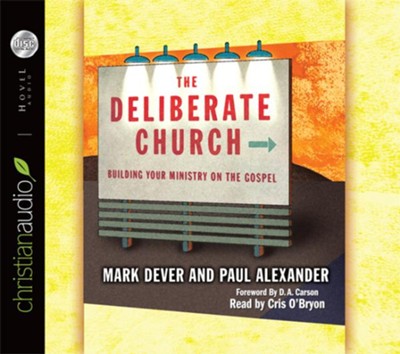 The Deliberate Church - Unabridged Audiobook  [Download] -     By: Mark Dever
