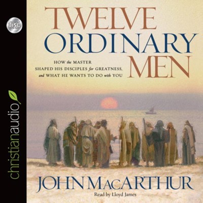 Twelve Ordinary Men - Unabridged Audiobook  [Download] -     By: John MacArthur
