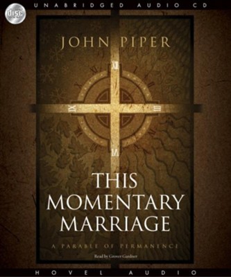 This Momentary Marriage - Unabridged Audiobook  [Download] -     By: John Piper, Justin Taylor
