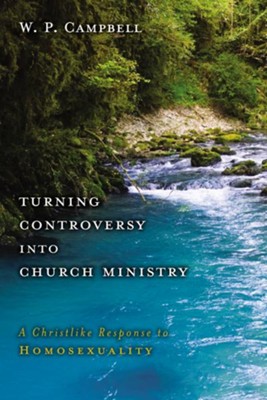Turning Controversy into Church Ministry: A Christlike Response to Homosexuality Audiobook  [Download] -     By: William P. Campbell
