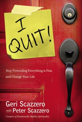 I Quit!: Stop Pretending Everything Is Fine and Change Your Life - Unabridged Audiobook  [Download] -     By: Geri Scazzero, Peter Scazzero
