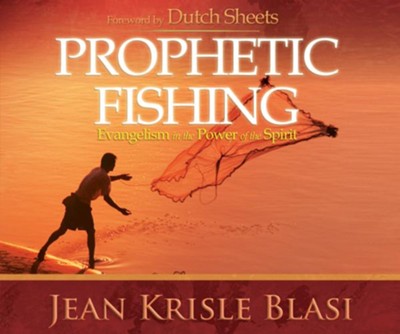 Prophetic Fishing: Evangelism in the Power of the Spirit - Unabridged Audiobook  [Download] -     Narrated By: Jean Krisle Blasi, Paul Baskin
    By: Jean Krisle Blasi
