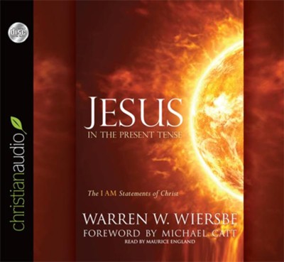 Jesus in the Present Tense: The I AM Statements of Christ - Unabridged Audiobook  [Download] -     Narrated By: Maurice England
    By: Warren W. Wiersbe
