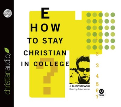 How to Stay Christian in College - Unabridged Audiobook  [Download] -     By: J. Budziszewski
