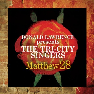 Matthew 28 - Greatest Hits  [Music Download] -     By: Donald Lawrence, The Tri-City Singers
