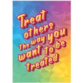 Treat Others the Way You Want To Be Treated, Golden Rule, Poster