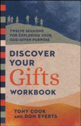 Discover Your Gifts Workbook: Twelve Sessions for Exploring Your God-Given Purpose