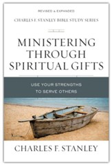 Ministering Through Spiritual Gifts: Use Your Strengths to Serve Others