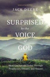 Surprised by the Voice of God: How God Speaks Today Through Prophecies, Dreams, and Visions / Revised edition
