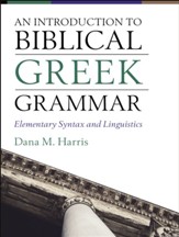 An Introduction to Biblical Greek Grammar: Elementary Syntax and Linguistics