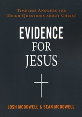 Evidence for Jesus: Timeless Answers for Tough Questions about Christ