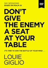 Don't Give the Enemy a Seat at Your Table Video Study : Taking Control of Your Thoughts and Fears Through Psalm 23