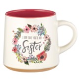 I Love That You're My Sister Ceramic Mug