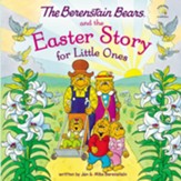 The Berenstain Bears and the Easter Story for Little Ones