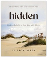 Hidden Bible Study Guide plus Streaming Video: Finding  Delight in Your Life with Christ