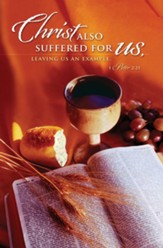 Christ Also Suffered For Us (1 Peter 2:21) Bulletins, 100