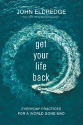 Get Your Life Back: Everyday Practices for a World Gone Mad - Slightly Imperfect