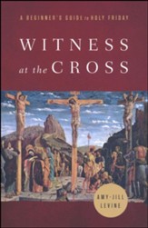 Witness at the Cross: A Beginner's Guide to Holy Friday