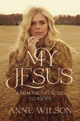 My Jesus: From Heartache to Hope