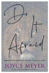 Do It Afraid: Embracing Courage in the Face of Fear