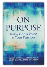 On Purpose: Finding God's Voice in Your Passion