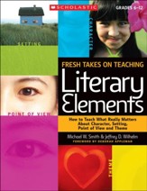 Fresh Takes on Teaching Literary Elements