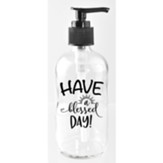 Have A Blessed Day, Glass Soap Dispenser