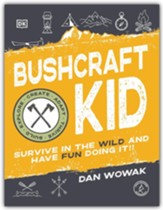 Bushcraft Kid: Survive in the Wild and Have Fun Doing It!