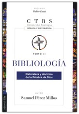 Bibliologia: Naturaleza y doctrina de la palabra de Dios (Bibliology: The Nature and Doctrine of the Word of God)