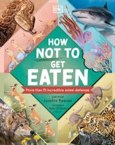 How Not to Get Eaten: The Wild World of Animal Defense