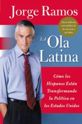 La Ola Latina: Como Los Hispanos Estan Transformando La Politica En Los Estados Unidos