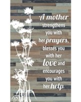 A Mother Strengthens You With Her Prayers Plaque