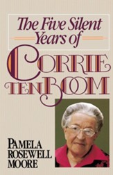 The Five Silent Years Of Corrie Ten Boom