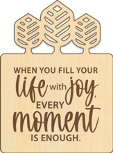 When You Fill Your Life, Wood Magnet