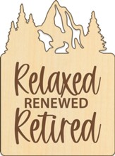 Relaxed, Renewed, Retired, Wood Magnet