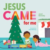 Jesus Came for Me: The True Story of Christmas
