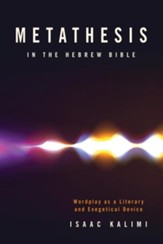 Metathesis in the Hebrew Bible: Wordplay As a Literary and Exegetical Device