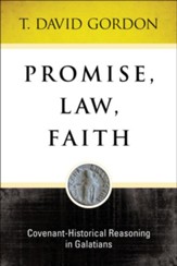 Promise, Law, Faith: Covenant-Historical Reasoning in Galatians