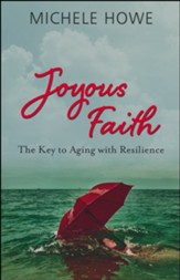 Joyous Faith: The Key to Aging with Resilience