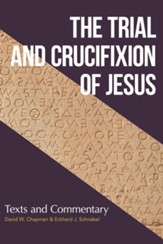 The Trial and Crucifixion of Jesus: Text and Commentary