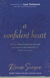 A Confident Heart, repackaged ed.: How to Stop Doubting Yourself & Live in the Security of God's Promises