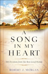 A Song in My Heart: 366 Devotions  from Our Best-Loved Hymns