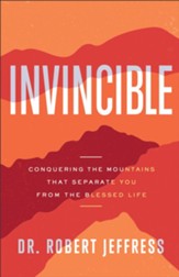 Invincible: Conquering the Mountains  That Separate You from the Blessed Life - Slightly Imperfect