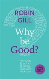 Why be Good?: A Little Book Of Guidance