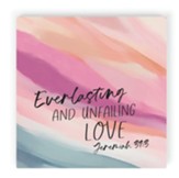 Everlasting and Unfailing Love Tabletop Print