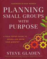 Planning Small Groups with Purpose: A Field-Tested Guide to Design and Grow Your Ministry