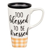 Ceramic Travel Cup, Too Blessed To Be Stressed